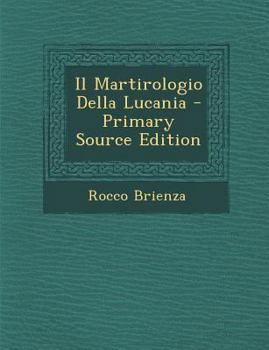 Paperback Il Martirologio Della Lucania - Primary Source Edition [Italian] Book