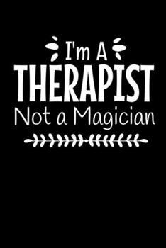 Paperback I'm A Therapist Not A Magician: Daily Planner - Therapist Appreciation Gift For Women And Man Book