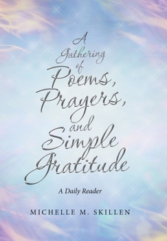 Hardcover A Gathering of Poems, Prayers, and Simple Gratitude: A Daily Reader Book