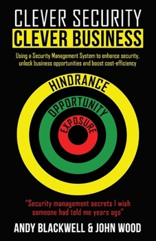 Paperback Clever Security Clever Business: Using a Security Management System to enhance security, unlock business opportunities and boost cost-efficiency Book