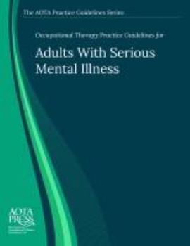 Paperback Occupational Therapy Practice Guidelines for Adults with Serious Mental Illness Book