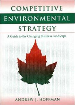 Hardcover Competitive Environmental Strategy: A Guide to the Changing Business Landscape Book