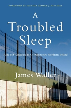 Hardcover A Troubled Sleep: Risk and Resilience in Contemporary Northern Ireland Book