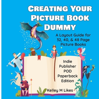 Paperback Creating Your Picture Book Dummy: A Layout Guide for 32, 40, & 48 Page Picture Books - Paperback Edition Book