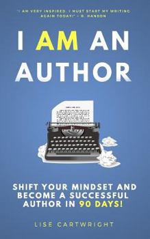 Paperback I AM An Author: Shift Your Mindset and Become a Successful Author in 90 Days! Book