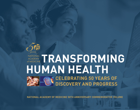 Hardcover Transforming Human Health: Celebrating 50 Years of Discovery and Progress Book