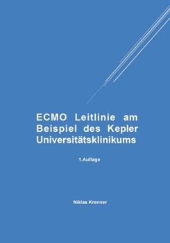 Paperback ECMO Leitlinie am Beispiel des Kepler Universitätsklinikums: 1. Auflage [German] Book