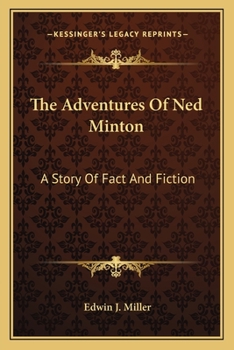 The Adventures Of Ned Minton: A Story Of Fact And Fiction