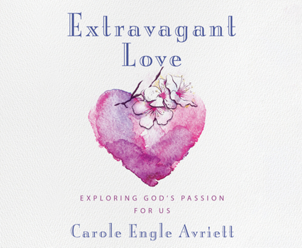 Audio CD Extravagant Love: Exploring God's Passion for Us Book