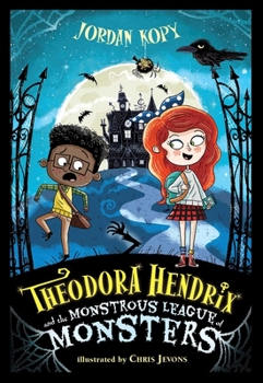 Theodora Hendrix and the Monstrous League of Monsters - Book #1 of the dora Hendrix