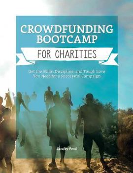 Paperback Crowdfunding Bootcamp for Charities: Get the Skills, Discipline, and Tough Love You Need for a Successful Campaign Book