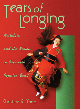 Paperback Tears of Longing: Nostalgia and the Nation in Japanese Popular Song Book