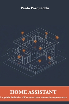Paperback Home Assistant: La guida definitiva all'automazione domestica open-source [Italian] Book
