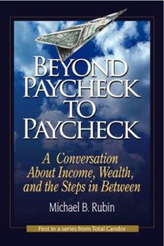 Hardcover Beyond Paycheck to Paycheck: A Conversation About Income, Wealth, and the Steps in Between (Total Candor) Book
