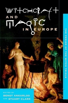 Witchcraft and Magic in Europe: The Period of the Witch Trials (Witchcraft and Magic in Europe) - Book #4 of the Witchcraft and Magic in Europe