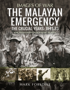 Paperback The Malayan Emergency: The Crucial Years: 1949-53 Book