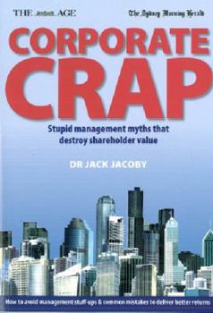 Paperback Corporate Crap: Stupid Management Myths That Destroy Shareholder Value Book