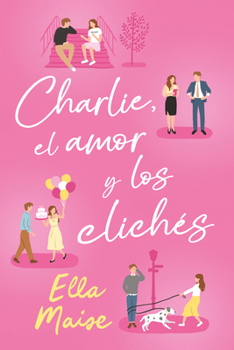 Paperback Charlie, El Amor Y Los Cliches [Spanish] Book