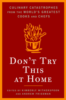 Hardcover Don't Try This at Home: Culinary Catastrophes from the World's Greatest Chefs Book