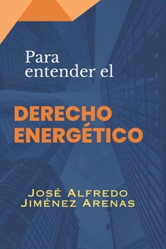 Para entender EL DERECHO ENERGETICO (Spanish Edition)