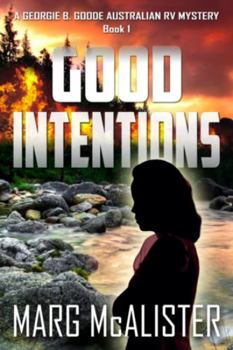 Good Intentions - Book #1 of the Georgie B Goode Australian RV Mystery