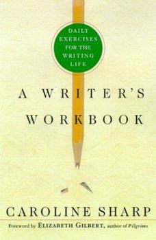 Hardcover A Writer's Workbook: Daily Exercises for the Writing Life Book