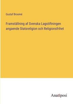 Paperback Framställning af Svenska Lagstiftningen angaende Statsreligion och Religionsfrihet [Swedish] Book