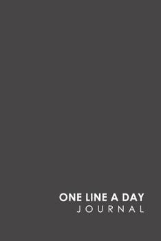 Paperback One Line A Day Journal: 5 Year Daily Journal, Five Year Journal, 5 Year Memory Book, One Line A Day Diary, Minimalist Grey Cover Book