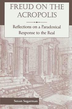 Paperback Freud on the Acropolis: Reflections on a Paradoxical Response to the Real Book