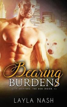 Bearing Burdens - Book #1 of the City Shifters: The Den