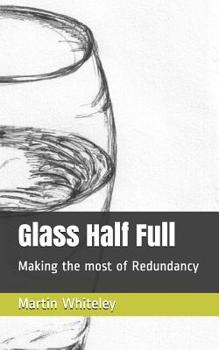 Paperback Glass Half Full: Making the most of Redundancy Book