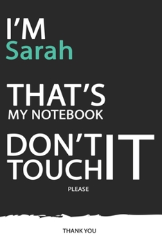 Sarah : DON'T TOUCH MY NOTEBOOK ! Unique customized Gift for Sarah - Journal for Girls / Women with beautiful colors Blue / Black / White, with 120 ... male ( Sarah notebook): best gift for Sarah