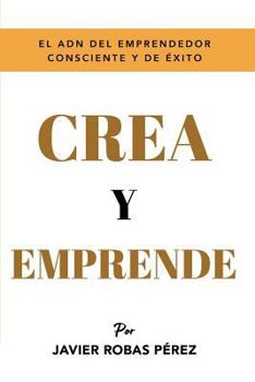 Paperback Crea Y Emprende: Eleva Al Máximo Tu Vibración [Spanish] Book