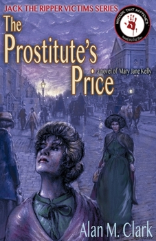 Paperback The Prostitute's Price: A Novel of Mary Jane Kelly, the Fifth Victim of Jack the Ripper Book