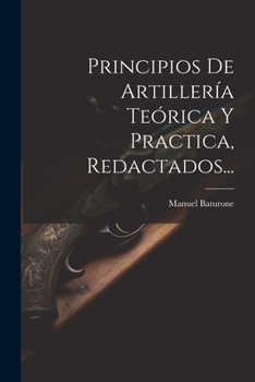 Paperback Principios De Artillería Teórica Y Practica, Redactados... [Spanish] Book