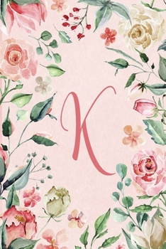 Notebook 6”x9” - Initial K - Pink Green Floral Design: College ruled notebook with initials/monogram - alphabet series. (Initial/Letter K - Pink Green Floral Design Notebook 6”x9”)