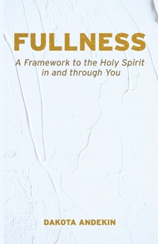 Paperback Fullness: A Framework to the Holy Spirit in and Through You Book