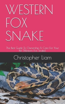 Paperback Western Fox Snake: The Best Guide To Ownership & Care For Your Pet (Western Fox Snake). Book