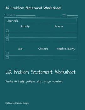 Paperback UX Problem Statement Worksheet: Resolve UX Design problems using a proper worksheet Book