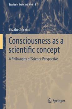 Hardcover Consciousness as a Scientific Concept: A Philosophy of Science Perspective Book