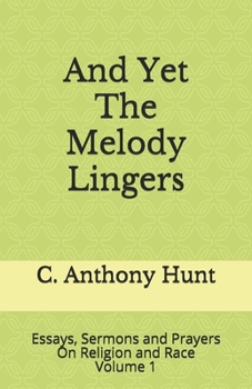 Paperback And Yet The Melody Lingers: Essays, Sermons and Prayers On Religion and Race Book