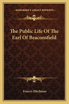 Paperback The Public Life Of The Earl Of Beaconsfield Book