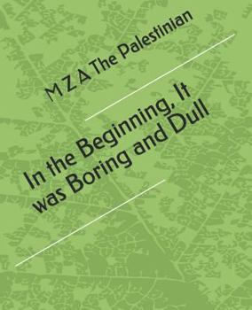 Paperback In the Beginning, It Was Boring and Dull Book