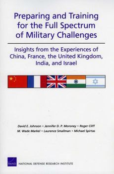 Paperback Preparing and Training for the Full Spectrum of Military Challenges: Insights from the Experiences of China, France, the United Kingdom, India, and Is Book