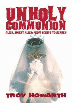 Paperback Unholy Communion: Alice, Sweet Alice, from script to screen Book