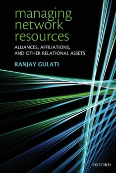 Paperback Managing Network Resources: Alliances, Affiliations, and Other Relational Assets Book