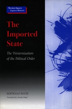Paperback The Imported State: The Westernization of the Political Order Book