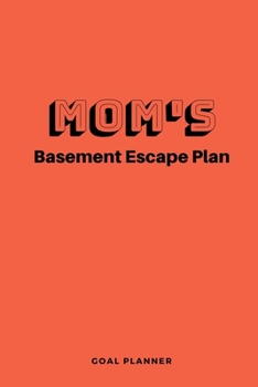 Paperback Mom's Basement Escape Plan: Visualization Journal and Planner Undated Book