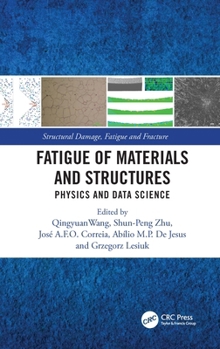 Hardcover Fatigue of Materials and Structures: Physics and Data Science Book