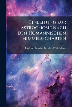 Paperback Einleitung zur Astrognosie nach den Homannischen Himmels-Charten [German] Book